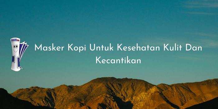 Masker Kopi Untuk Kesehatan Kulit Dan Kecantikan