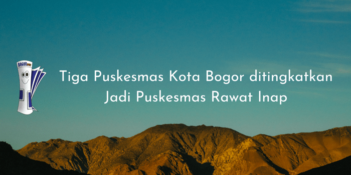 Tiga Puskesmas Kota Bogor ditingkatkan Jadi Puskesmas Rawat Inap