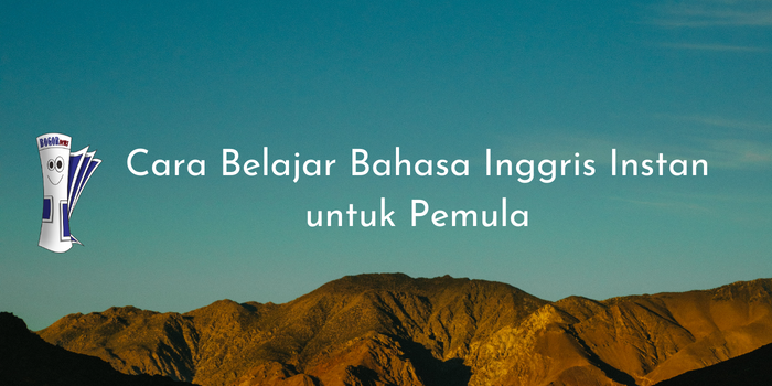 Cara Belajar Bahasa Inggris Instan untuk Pemula