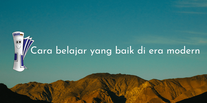 Cara belajar yang baik di era modern