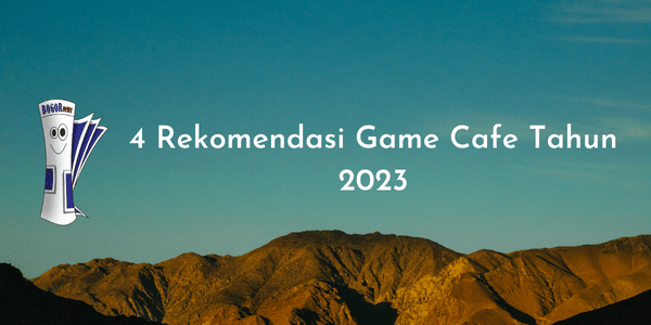 4 Rekomendasi Game Cafe Tahun 2023