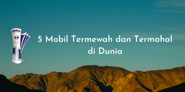 5 Mobil Termewah dan Termahal di Dunia