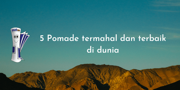 5 Pomade termahal dan terbaik di dunia