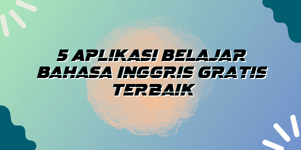 5 Aplikasi Belajar Bahasa Inggris Gratis Terbaik - Bogor News