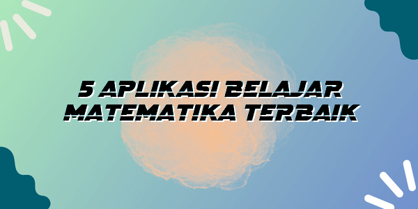 5 Aplikasi Belajar Matematika Terbaik - Bogor News