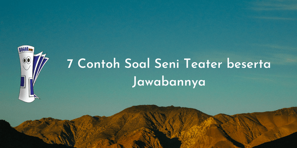 7 Contoh Soal Seni Teater beserta Jawabannya