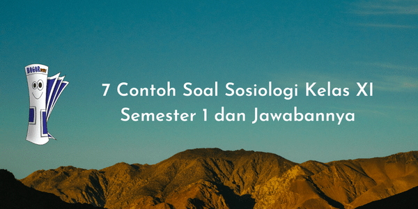 7 Contoh Soal Sosiologi Kelas XI Semester 1 dan Jawabannya