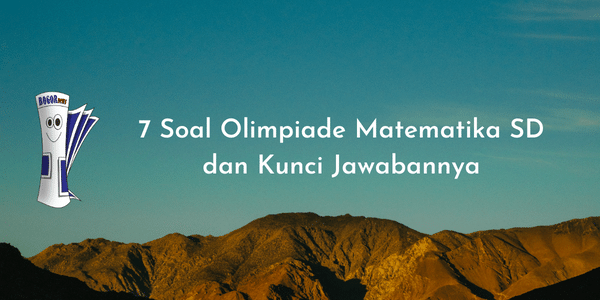 7 Soal Olimpiade Matematika SD dan Kunci Jawabannya