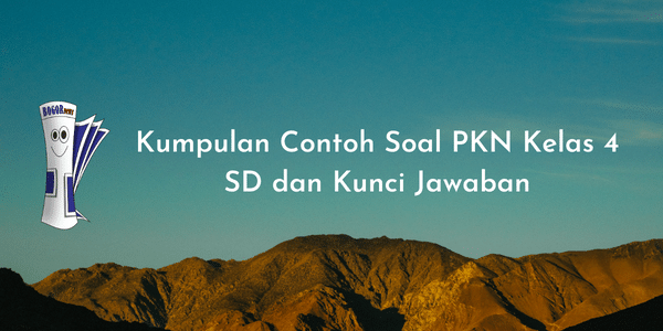 Membangun Karakter Bangsa Sejak Dini: Kumpulan Soal PKN Kelas 4 SD dan Kunci Jawaban