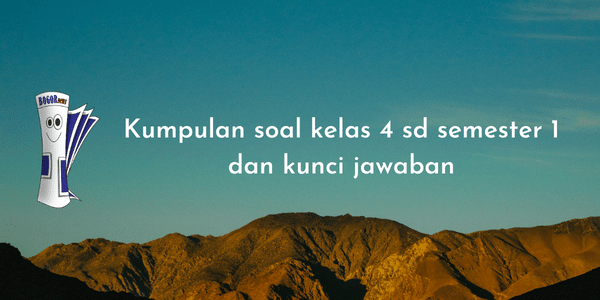 Kumpulan soal kelas 4 sd semester 1 dan kunci jawaban