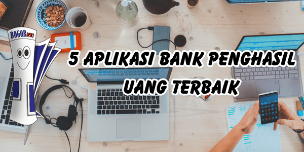 5 Aplikasi Bank Penghasil Uang Terbaik