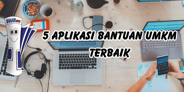 5 Aplikasi Bantuan UMKM Terbaik