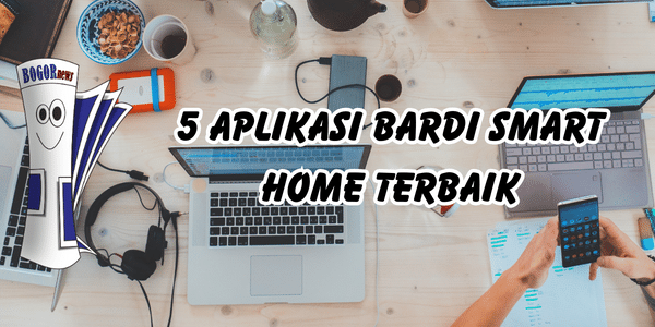 5 Aplikasi Bardi Smart Home Terbaik