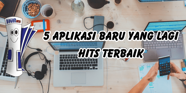 5 Aplikasi Baru yang Lagi Hits Terbaik