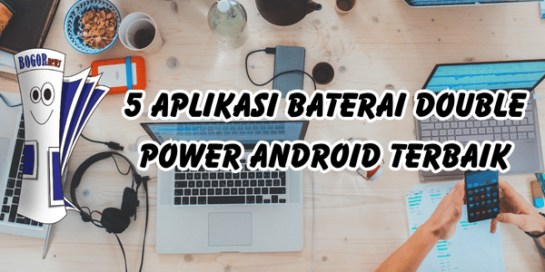 5 Aplikasi Baterai Double Power Android Terbaik