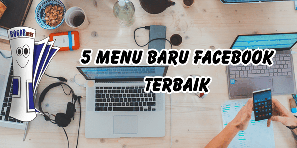 5 Menu Baru Facebook Terbaik