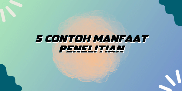 Contoh Manfaat Penelitian Bogor News