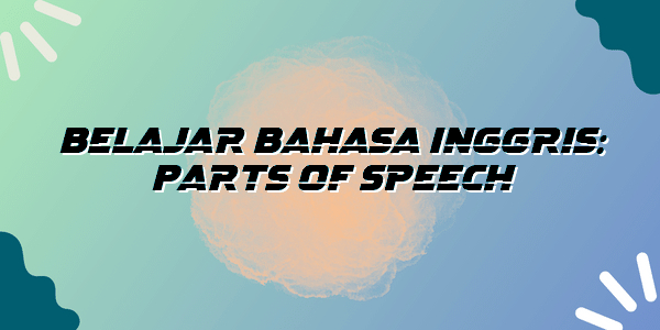 Belajar Bahasa Inggris Parts Of Speech Bogor News