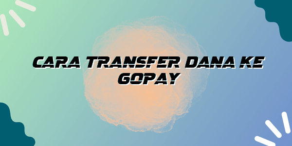 Cara Transfer Dana Ke Gopay Bogor News