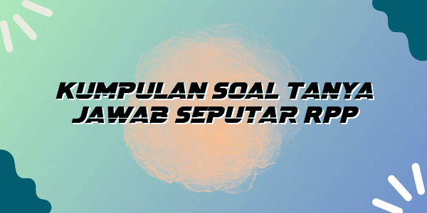 Kumpulan Soal Tanya Jawab Seputar Rpp Bogor News