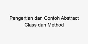 Pengertian dan Contoh Abstract Class dan Method - Bogor News